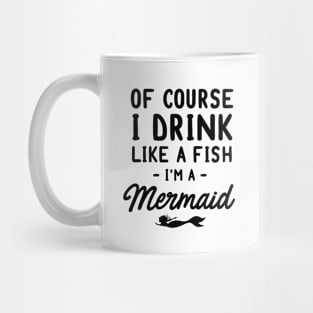 Drink like a fish mermaid Mug